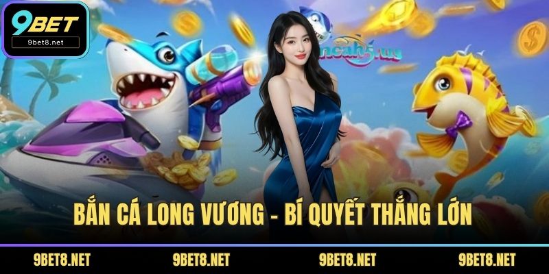 Bắn Cá Long Vương