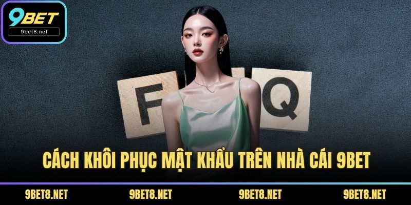 Cách khôi phục mật khẩu trên nhà cái 9BET