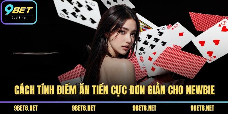 Cách tính điểm ăn tiền cực đơn giản cho newbie
