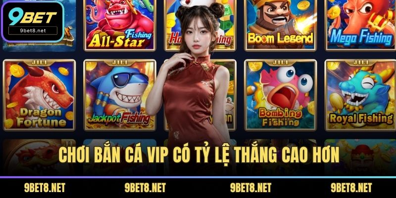 Chơi bắn cá VIP có tỷ lệ thắng cao hơn