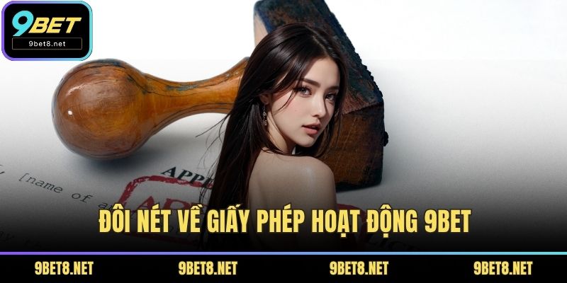 Đôi nét về giấy phép hoạt động 9BET