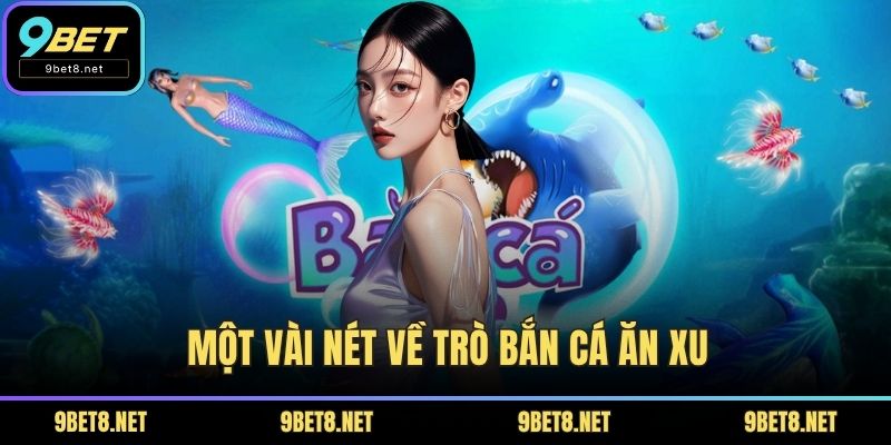 Một vài nét về trò bắn cá ăn xu